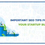 SEO Tips For Growing Your Startup business