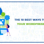 THE 10 BEST WAYS TO SPEED__UP YOUR WORDPRESS WEBSITE